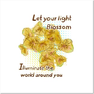 Let your light blossom and illuminate the world around you Posters and Art